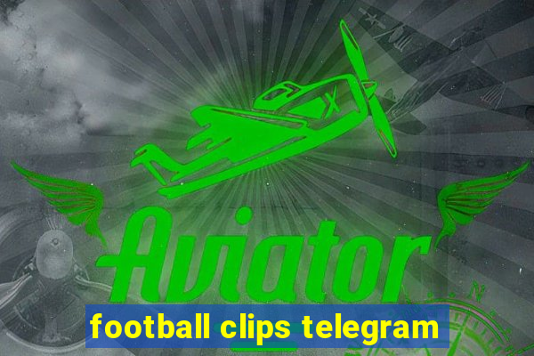 football clips telegram